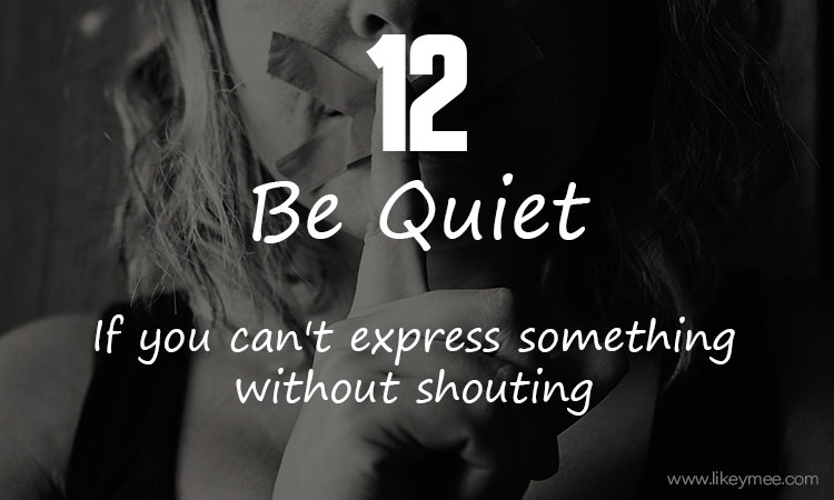 14 Times You Need to Be Quiet In Life